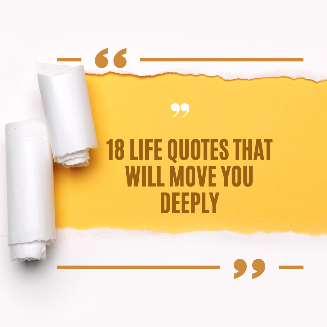 18 Life Quotes That Will Move You Deeply