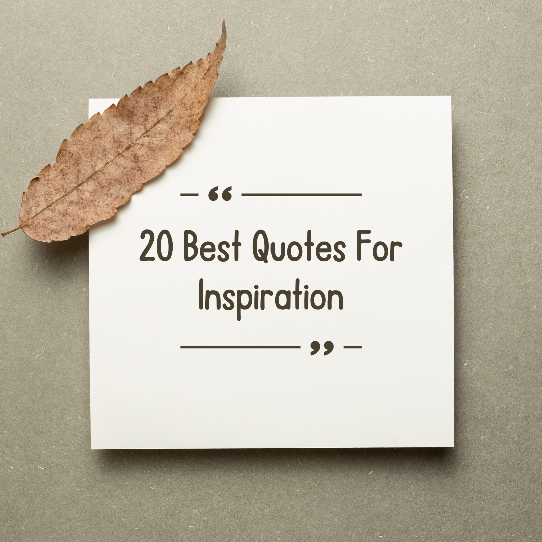 20 Best Quotes For Inspiration